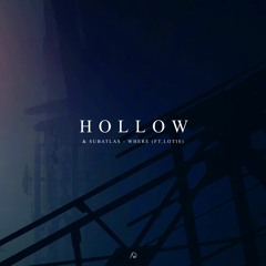 Hollow & SubAtlas - Where (feat. Lotis.)
