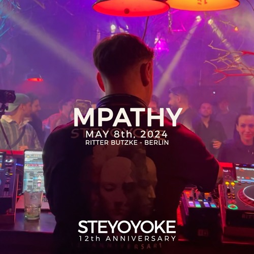 MPathy - Steyoyoke 12th Anniversary | May 8, 2024 | Ritter Butzke - Berlin