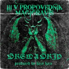 3.5 PROPOVEDNIK х MAGIGRAVIS - BREW A DRIP  [Prod. by Hazy Haze]