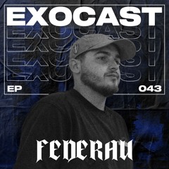 EXOCAST 043 w/ FEDERAU