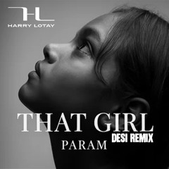 That Girl (Desi Remix) - Param, Manni Sandhu & DJ Harry Lotay