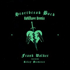 Frank Walker (feat. Riley Biederer) - Heartbreak Back (Rd0Dave Bootleg)
