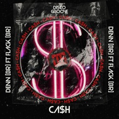 Denn [BR] & FLACK Music [BR] - Ca$h (Original Mix)