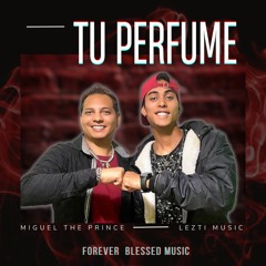 Tema- Tu Perfume - Miguel The Prince & Lezti Music