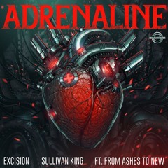 Excision & Sullivan King - Adrenaline ft. From Ashes To New