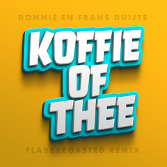 Koffie of Thee (Flabbergasted remix)