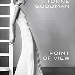 [FREE] KINDLE 📁 Tonne Goodman: Point of View by Tonne Goodman PDF EBOOK EPUB KINDLE