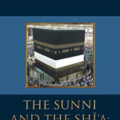 Read EBOOK 📥 The Sunni and The Shi‘A: by  Abdul Ganiy Oloruntele [KINDLE PDF EBOOK E