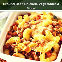 Access PDF 📜 Homestyle Casseroles: Ground Beef, Chicken, Vegetables & More! (Souther