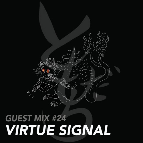 GUEST MIX #24: VIRTUE SIGNAL