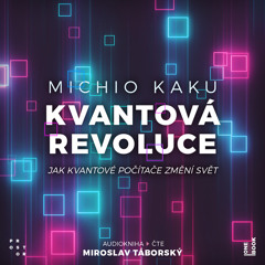 Ukazka – Michio Kaku – Kvantova revoluce / cte Miroslav Taborsky