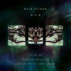 D'n'A | Acid Stream | Zuhause Raven Leben Saven | 19 06 20 | Glashaus Bayreuth