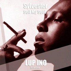 Sylvester - Sell My Soul (LUP INO Rework)