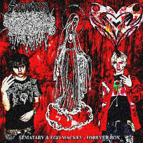 SEMATARY & EGO MACKEY - FOREVER BOX but its hexd ((hexd by heyywickk))