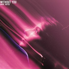 Anor, Virtus - Without You (Original Mix)