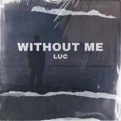 LUC - Without Me
