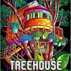 [Get] EPUB √ Treehouse Coloring Book: An Adult Coloring Book with Treehouses and Beau