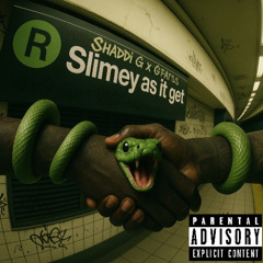 Slimey As It Get (Ft. Gfatss)