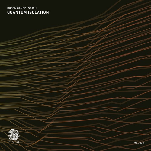 Ruben Ganev / Sejon - Quantum Isolation [mld008]