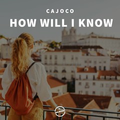 Cajoco - How Will I Know
