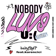 NOBODY LUVS U :( (Remix) [feat. Karencici]
