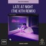 Late At Night (The Kith Remix)