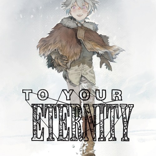 To Your Eternity: Where to Watch & Read the Series