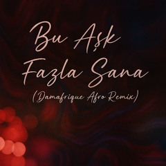 Sebnem Ferah- Bu Ask Fazla Sana (Damafrique Afro House Remix) [FREE DOWNLOAD]