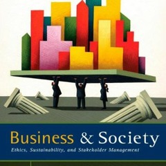 View [EBOOK EPUB KINDLE PDF] Business and Society: Ethics, Sustainability, and Stakeholder Managemen
