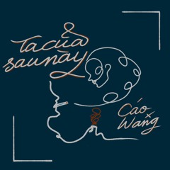 Ta Của Sau Này - Cáo x Wang