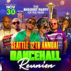 SEATTLE 12TH ANNUAL DANCEHALL REUNION