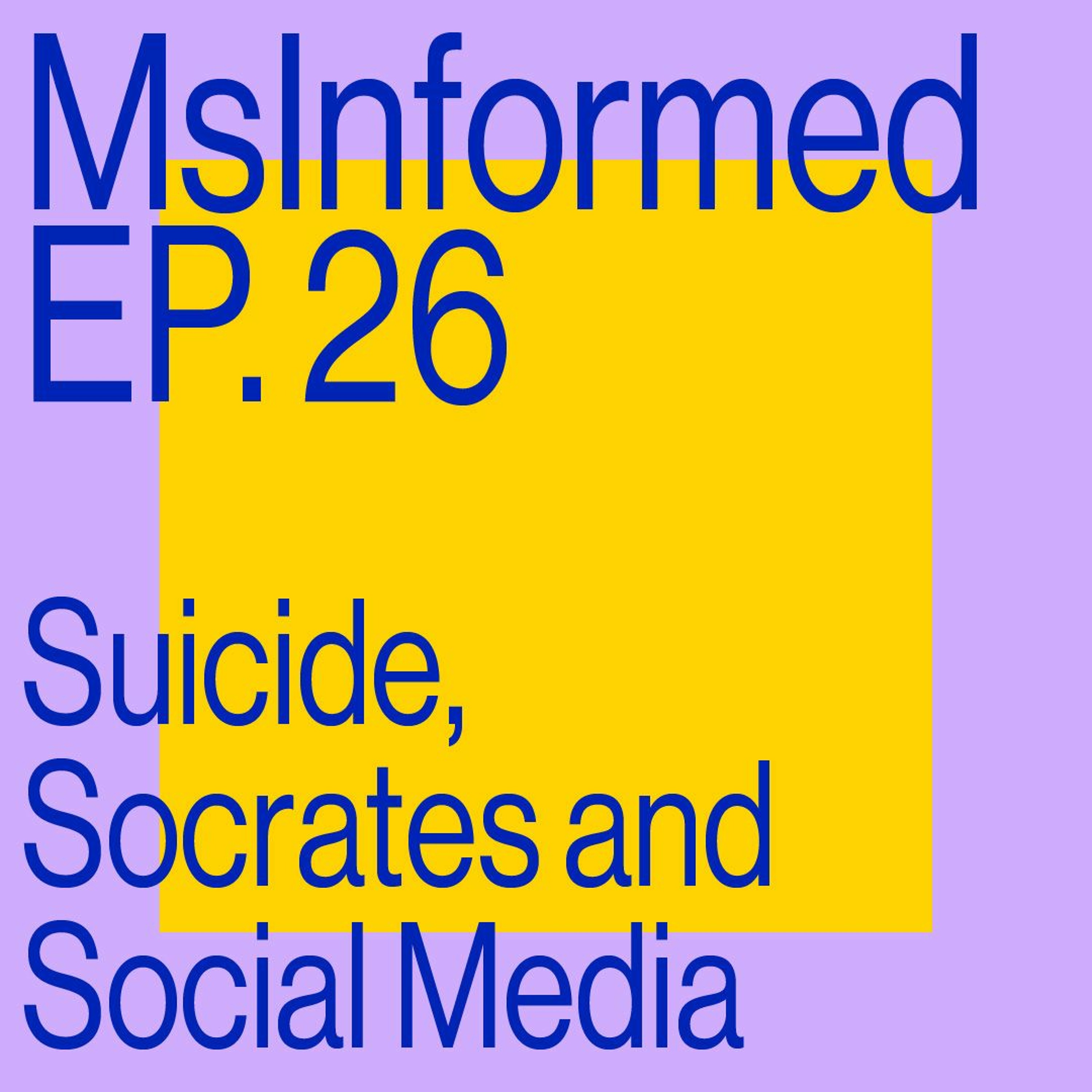 Episode 26: Suicide, Socrates, And Social Media