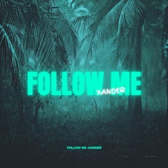 Follow Me - Xander