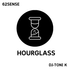DJ-Toni K FT 62SENSE- HOURGLASS