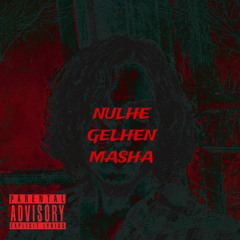 NULHE GELHEN MASHA