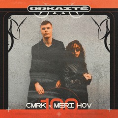 ORKAITĖ Podcast #100 - CMRK x Meri Hov