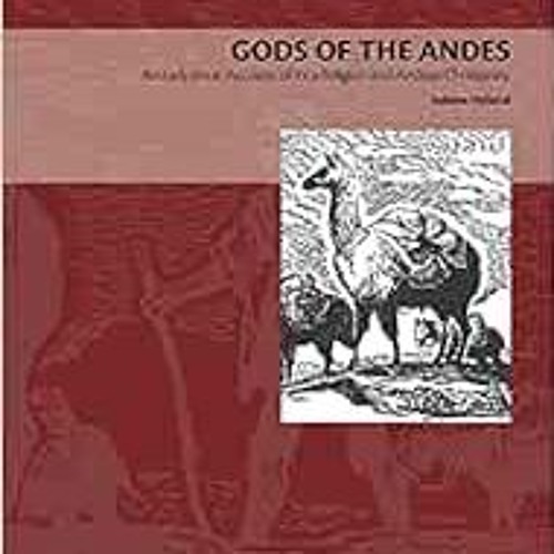 [ACCESS] KINDLE ✉️ Gods of the Andes: An Early Jesuit Account of Inca Religion and An