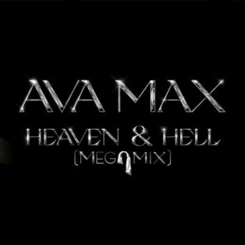 Stream AVA MAX - Heaven & Hell (Megamix) by DAN PHER MASHUPS | Listen ...
