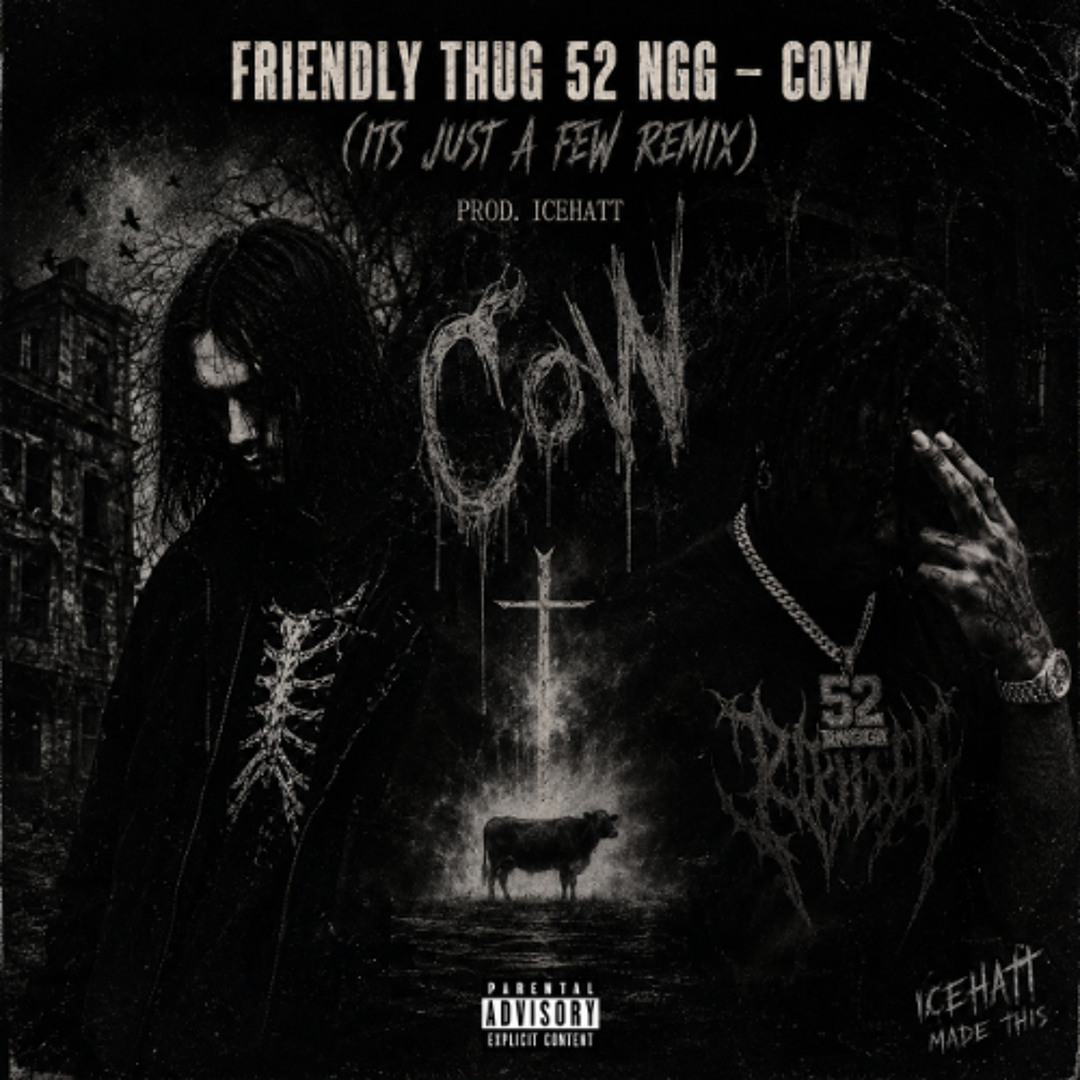 Stream Friendly Thug 52 Ngg – COW (Its Just A Few Remix) [prod