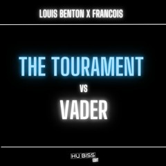 Louis Benton X Francois - Vader vs The Tourament (HU Biss Edit)