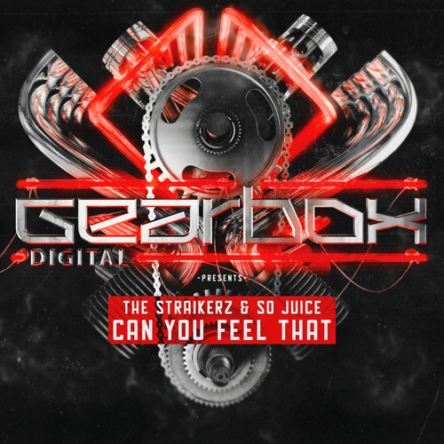 The Straikerz & So Juice - Can You Feel That (Gearbox Presents Twin Turbo)