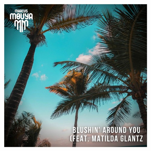 Blushin' Around You (Feat. Matilda Glantz) | OUT ON SPOTIFY