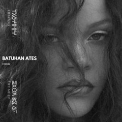 Rihanna - Lift Me Up (Batuhan Ates Remix)