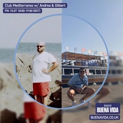Club Mediterraneo w/Andrea & Gilberto - Radio Buena Vida 15.07.22