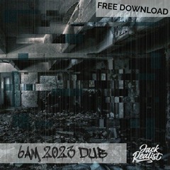 Jack Realist - 6am 2023 DUB *FREE DOWNLOAD*