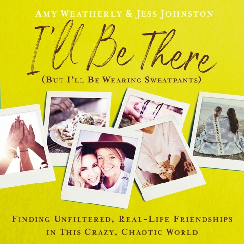I'LL BE THERE (BUT I'LL BE WEARING SWEATPANTS) by Amy Weatherly & Jess Johnston | Chapter 1