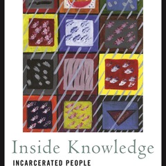 PDF✔read❤online Inside Knowledge: Incarcerated People on the Failures of the American Prison