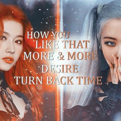 BLACKPINK, TWICE, ATEEZ, WayV - HYLT x MORE & MORE x DESIRE x TURN BACK TIME [MASHUP]