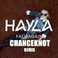HAYLA - Fall Again (CHANCEKNOT Remix)