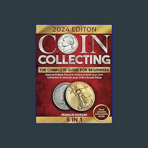 Stream ((Ebook)) 📖 Coin Collecting For Beginners 2023: Easy